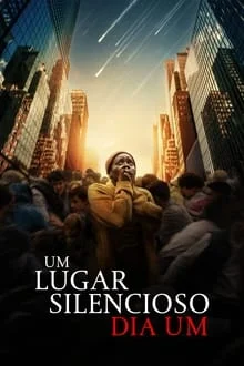 Um Lugar Silencioso: Dia Um (2024)