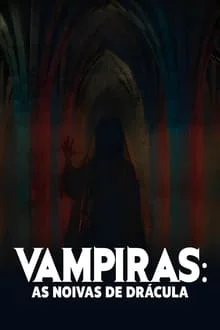 Vampiras: As Noivas de Drácula (2024)