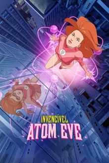 Invencível: Eve Atômica (2023)