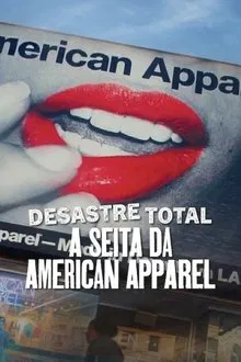 Desastre Total: A Seita da American Apparel (2025)