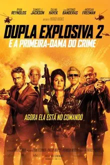 Dupla Explosiva 2: E a Primeira-Dama do Crime (2021)